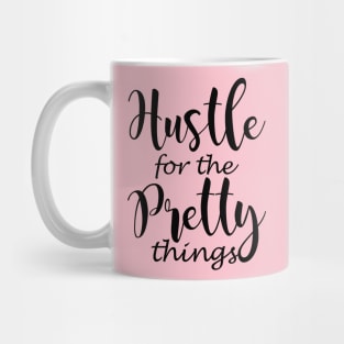 Hustle for the Pretty things Mug